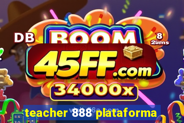 teacher 888 plataforma